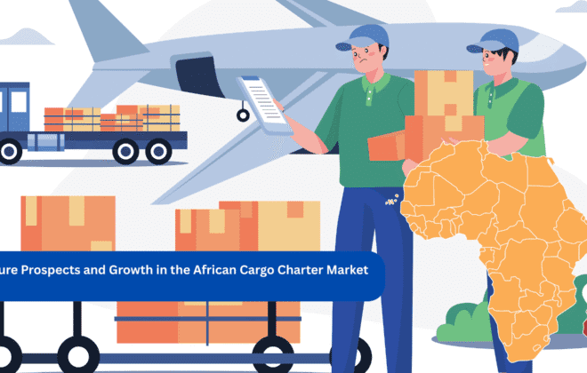 Future Prospects and Growth in the African Cargo Charter Market: Trends, Routes, and Opportunities