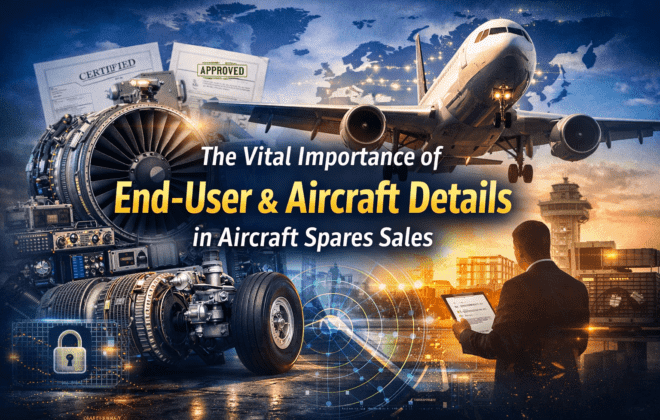 The Vital Importance of End-User and Aircraft Details in Aircraft Spares Sales